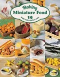 Cover: Making Miniature Food: 12 Small-Scale Projects to Make - Guild of Master Craftsman Publications Ltd