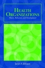 Cover: OUT OF PRINT: Health Organizations: Theory, Behavior, And Development - Jones and Bartlett Publishers, Inc