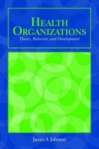 Enlarge image Cover: OUT OF PRINT: Health Organizations: Theory, Behavior, And Development - Jones and Bartlett Publishers, Inc