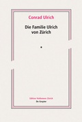 Cover: Die Familie Ulrich von Z&uuml;rich - De Gruyter