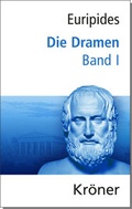 Cover: Euripides, Die Dramen / Die Dramen - Alfred Kr&ouml;ner Verlag