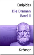 Cover: Euripides, Die Dramen / Die Dramen - Alfred Kr&ouml;ner Verlag
