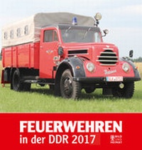 Abbildung von: Feuerwehren in der DDR 2017 - Bild u. Heimat