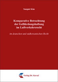 Abbildung von: Komparative Betrachtung der Gefährdungshaftung im Luftverkehrsrecht - Kovac, Dr. Verlag