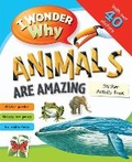 Cover: I Wonder Why Animals Are Amazing Sticker Activity Book - Kingfisher Books Ltd