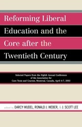 Cover: Reforming Liberal Education and the Core after the Twentieth Century - University Press of America