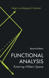 Enlarge image Cover: Functional Analysis: Entering Hilbert Space - World Scientific Publishing Co Pte Ltd