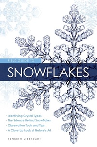Abbildung von: Field Guide to Snowflakes - Voyageur Press