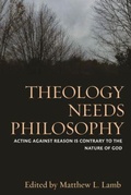 Cover: Theology Needs Philosophy - The Catholic University of America Press