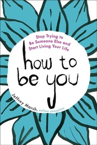 Enlarge image Cover: How to Be You - TarcherPerigee