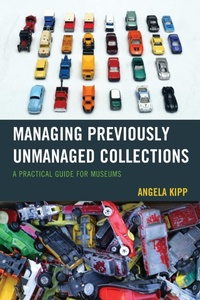 Abbildung von: Managing Previously Unmanaged Collections - Rowman & Littlefield