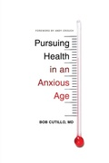 Cover: Pursuing Health in an Anxious Age - Crossway Books