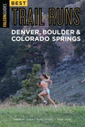 Cover: Best Trail Runs Denver, Boulder & Colorado Springs - Falcon Guides