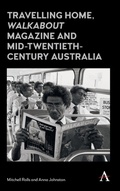 Cover: Travelling Home, 'Walkabout Magazine' and Mid-Twentieth-Century Australia - Anthem Press