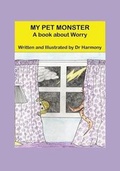 Cover: My Pet Monster- A book about Worry - Prosperous Alliance Enterprise Pty Ltd