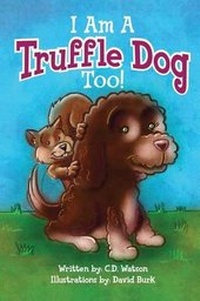 Enlarge image Cover: I Am a Truffle Dog Too - Foresight Publishing Group, Inc.