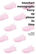 Cover: Trenchart Monographs: Hurry Up Please Its Time - Les Figues Press