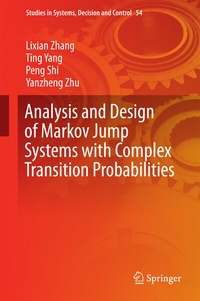 Enlarge image Cover: Analysis and Design of Markov Jump Systems with Complex Transition Probabilities - Springer