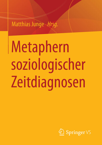 Abbildung von: Metaphern soziologischer Zeitdiagnosen - Springer VS