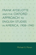Cover: Frank Aydelotte and the Oxford Approach to English Studies in America - University Press of America