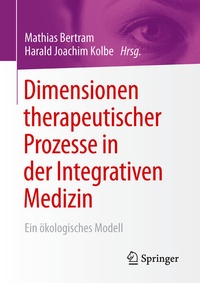 Bild vergrößern Bild: Dimensionen therapeutischer Prozesse in der Integrativen Medizin - Springer