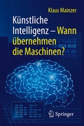 Cover: K&uuml;nstliche Intelligenz - Wann &uuml;bernehmen die Maschinen? - Springer
