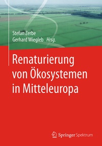 Bild: Renaturierung von Ökosystemen in Mitteleuropa - Springer Spektrum