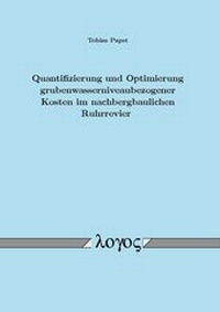 Abbildung von: Quantifizierung und Optimierung grubenwasserniveaubezogener Kosten im nachbergbaulichen Ruhrrevier - Logos Berlin