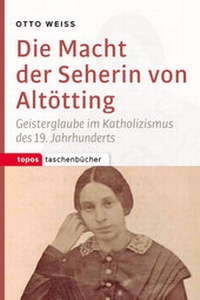 Abbildung von: Die Macht der Seherin von Altötting - Topos plus