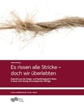 Cover: Es rissen alle Stricke - doch wir &uuml;berlebten - Verlag d. Technischen Universit&auml;t Graz