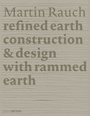 Cover: Martin Rauch: Refined Earth - Detail Architecture
