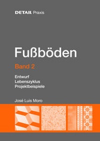 Abbildung von: DETAIL Praxis Fußböden - Band 2 - Detail Architecture GmbH