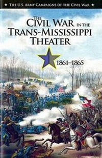 Abbildung von: U.S. Army Campaigns of the Civil War: The Civil War in the Trans-Mississippi Theater, 1861-1865 - Department of the Army