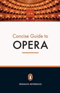 Cover: The Penguin Concise Guide to Opera - Penguin Books Ltd