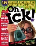 Cover: Oh, Ick! 117 Science Experiments Guaranteed to Gross Out! - Turtleback Books