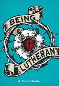 Enlarge image Cover: Being Lutheran - Concordia Publishing House