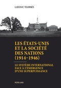 Cover: Les &Eacute;tats-Unis et la Soci&eacute;t&eacute; des Nations (1914-1946) - Peter Lang Verlag