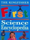 Cover: The Kingfisher First Science Encyclopedia - Kingfisher