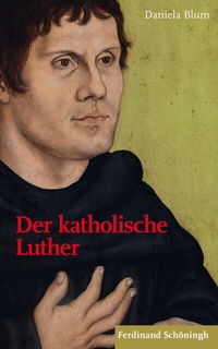 Abbildung von: Der katholische Luther - Brill | Schöningh