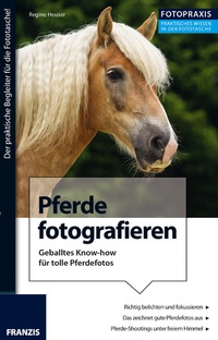 Abbildung von: Foto Praxis Pferde fotografieren - Franzis Verlag