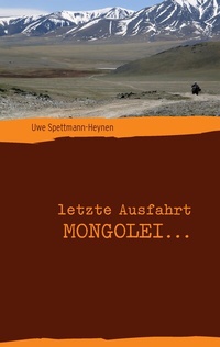 Abbildung von: letzte Ausfahrt Mongolei ... - BoD - Books on Demand