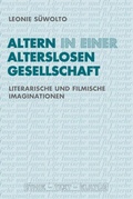 Cover: Altern in einer alterslosen Gesellschaft - Brill Deutschland