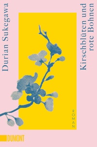 Abbildung von: Kirschblüten und rote Bohnen - DuMont Buchverlag