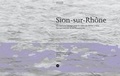 Cover: Sion-sur-Rh&ocirc;ne - gta Verlag