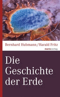 Abbildung von: Die Geschichte der Erde - marix Verlag ein Imprint von Verlagshaus Römerweg