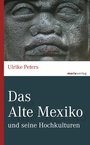 Cover: Das Alte Mexiko - marix Verlag ein Imprint von Verlagshaus Römerweg