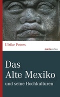 Cover: Das Alte Mexiko - marix Verlag ein Imprint von Verlagshaus R&ouml;merweg
