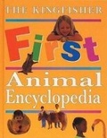 Cover: The Kingfisher First Animal Encyclopedia - Kingfisher