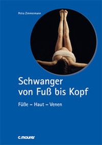 Abbildung von: Schwanger von Fuß bis Kopf - C. Maurer Fachmedien GmbH & Co. KG