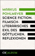 Cover: Science Fiction - Filmisch-literarisches Exil des G&ouml;ttlichen. Reflexionen. - CulturBooks Verlag